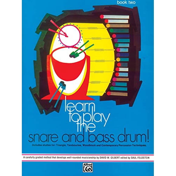 Learn to Play the Snare and Bass Drum, Bk 2: A Carefully Graded Method That Develops Well-Rounded Musicianship