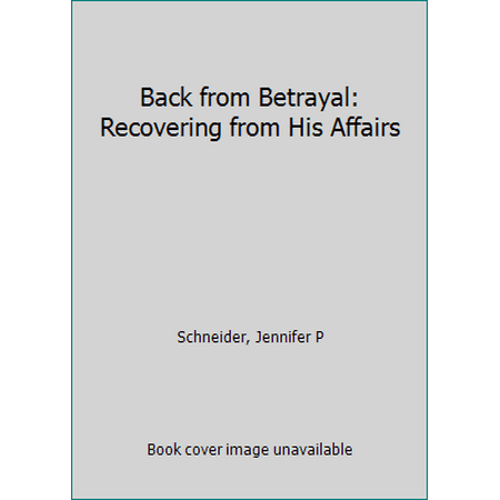 Back from Betrayal : Recovering from His Affairs, Used [Paperback]