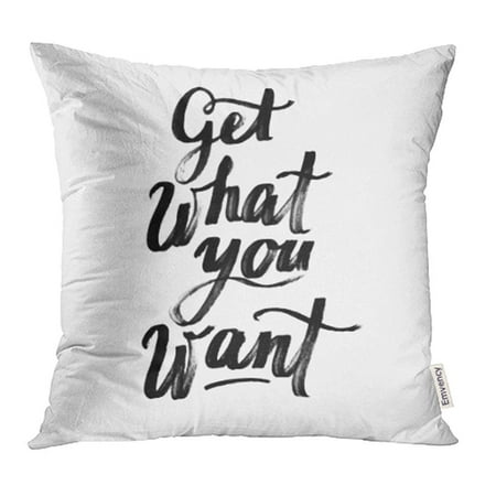 

CMFUN Get What You Want Inspiration Quote Hand Lettering Typographic Your Pillowcase Cushion Cases 16x16 inch