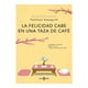 thumbnail image 1 of La Felicidad Cabe en una Taza de Café Plaza Janés Toshikazu Kawaguchi, 1 of 2