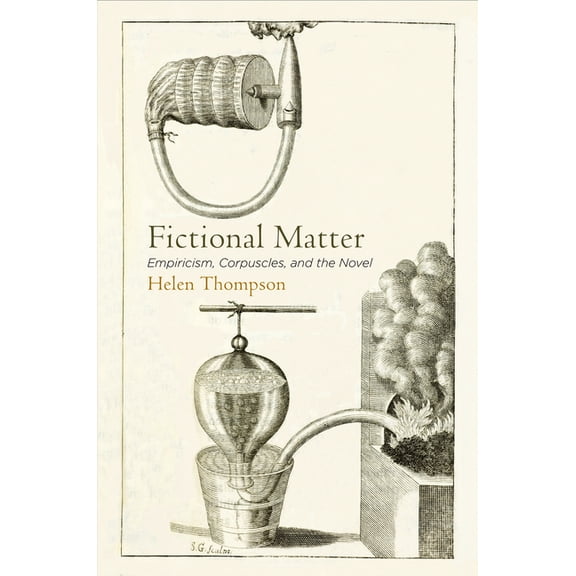 Fictional Matter: Empiricism, Corpuscles, and the Novel, (Hardcover)