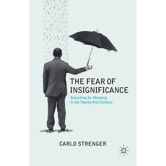 The Fear of Insignificance: Searching for Meaning in the Twenty-First Century, (Paperback)
