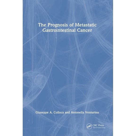 The Prognosis of Metastatic Gastrointestinal Cancer, (Hardcover)