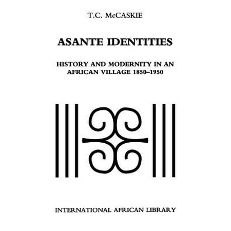 Asante Hub - Asante Identities : History and Modernity in an African Village, 1850-1950