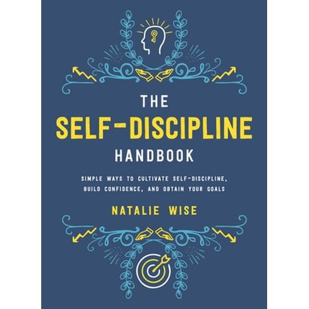 Pre-Owned The Self-Discipline Handbook: Simple Ways to Cultivate Self-Discipline Build Confidence and Obtain Your Goals (Hardcover) 1510724877 9781510724877