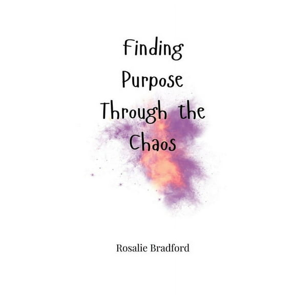 Finding Purpose Through the Chaos, (Paperback)