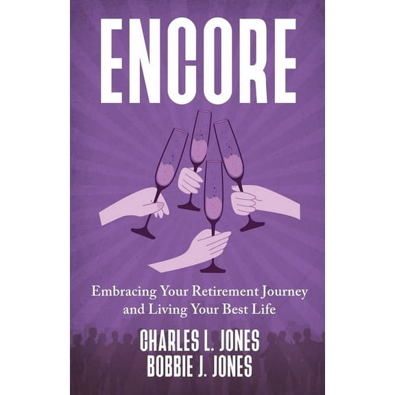 Encore: Embracing Your Retirement Journey and Living Your Best Life, (Paperback)