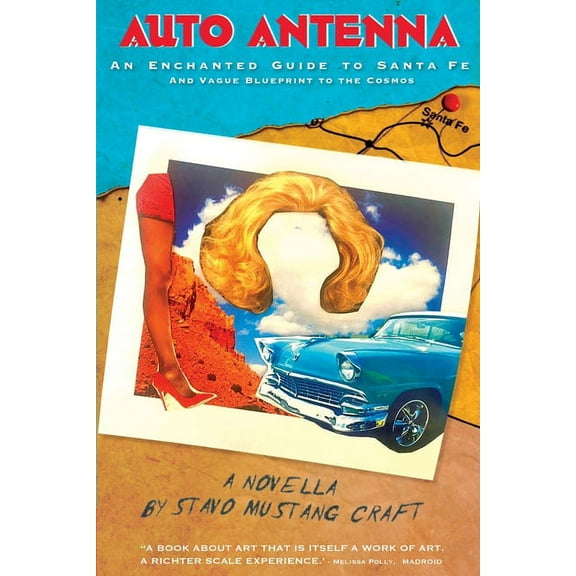 Auto Antenna: An Enchanted Guide to Santa Fe & Vague Blueprint to the Cosmos, (Paperback)