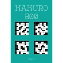 Kakuro 200 Band 7 : Eines der ältesten Logikrätsel, Kreuzsummen Rätselheft (Paperback)