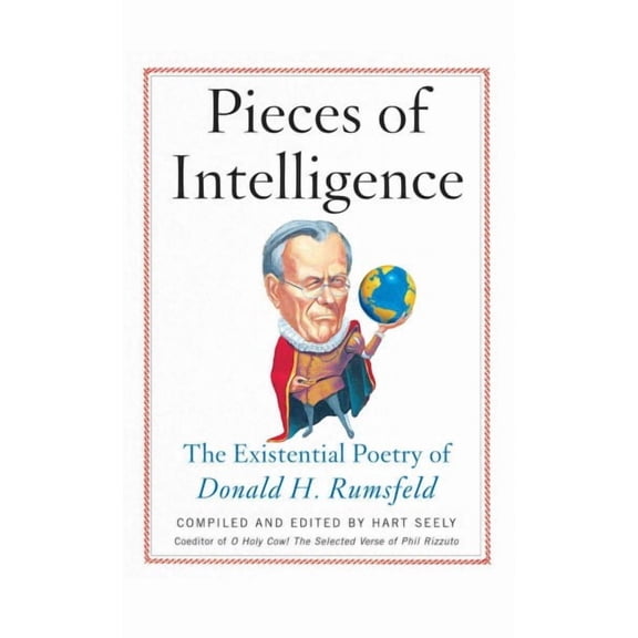 Pieces of Intelligence : The Existential Poetry of Donald H. Rumsfeld (Paperback)