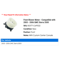 thumbnail image 2 of Front Blower Motor - Compatible with 2003 - 2006 GMC Sierra 3500 2004 2005, 2 of 3