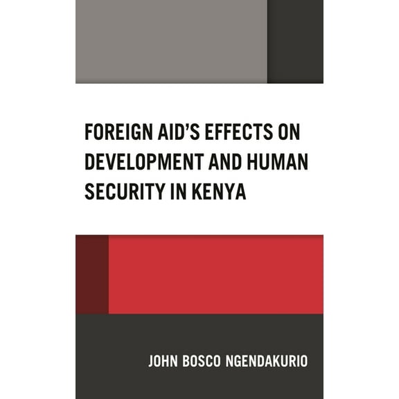Foreign Aid's Effects on Development and Human Security in Kenya, (Hardcover)