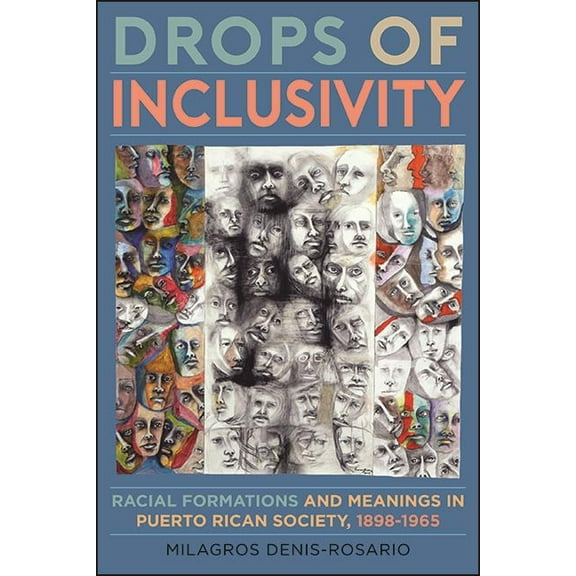 Suny Series, Afro-Latinx Futures Drops of Inclusivity: Racial Formations and Meanings in Puerto Rican Society, 1898-1965, (Hardcover)