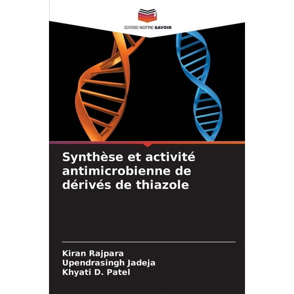 Synthèse et activité antimicrobienne de dérivés de thiazole, (Paperback)