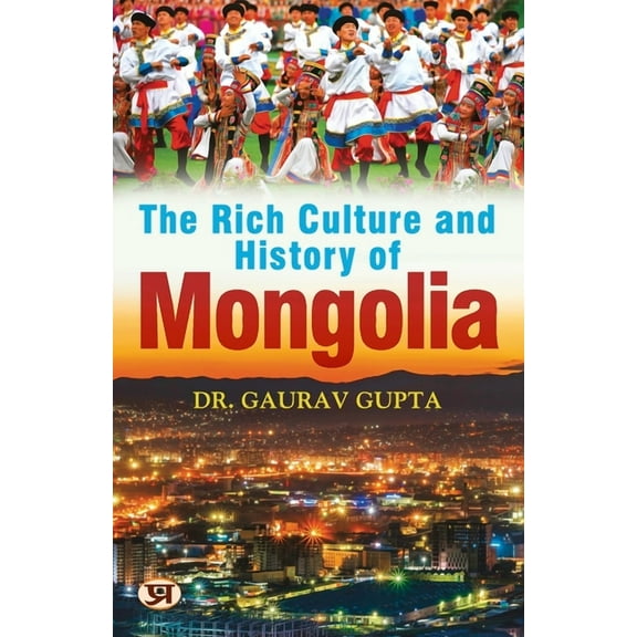The Rich Culture and History of Mongolia (Paperback)