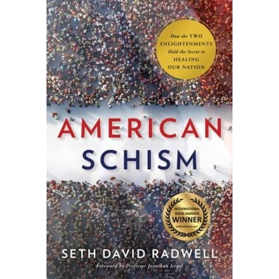Pre-Owned American Schism : How the Two Enlightenments Hold the Secret to Healing Our Nation (Hardcover) 9781626348615