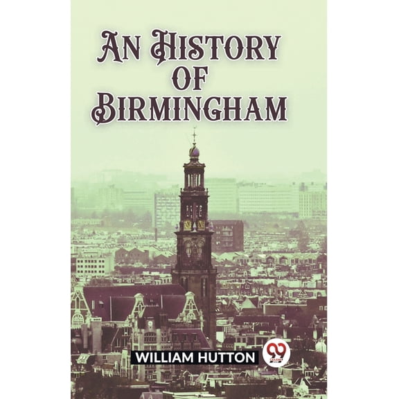 An History of Birmingham, (Paperback)