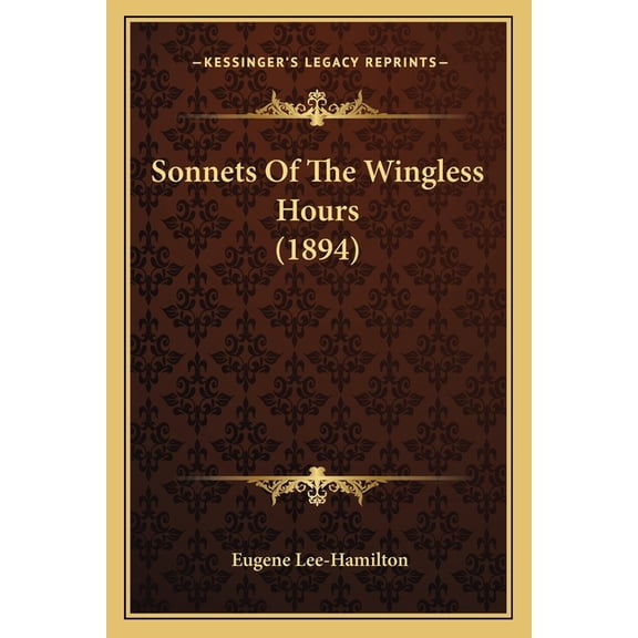 Sonnets Of The Wingless Hours (1894) (Paperback)