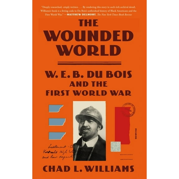 The Wounded World: W. E. B. Du Bois and the First World War, (Paperback)