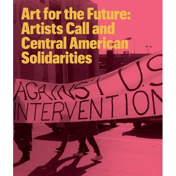 Art for the Future: Artists Call and Central American Solidarities (Paperback)