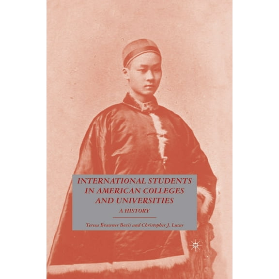 International Students in American Colleges and Universities: A History, (Paperback)