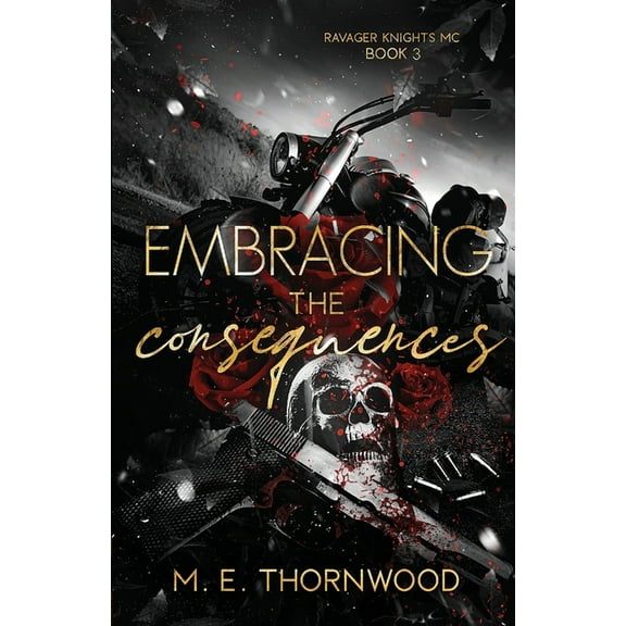 Ravager Knights MC Embracing the Consequences: Ravager Knights MC Book 3, Book 3, (Paperback)