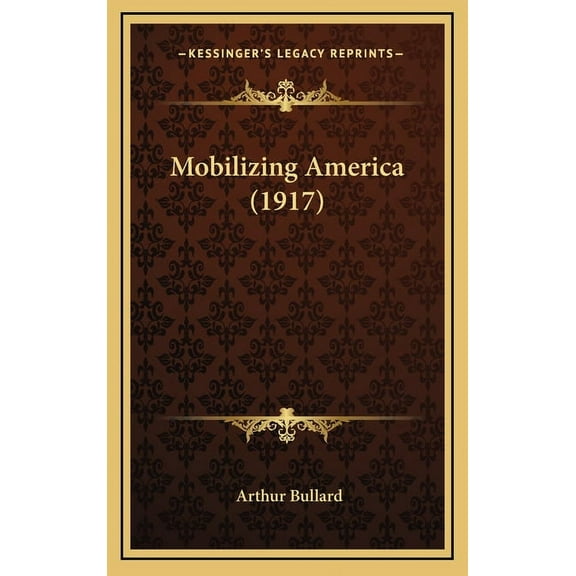 Mobilizing America (1917) (Hardcover)