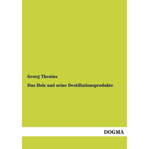 Das Holz Und Seine Destillationsprodukte (Paperback)