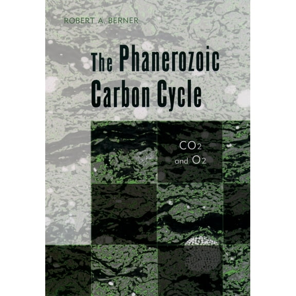 The Phanerozoic Carbon Cycle: Co[2 and O[2, (Hardcover)