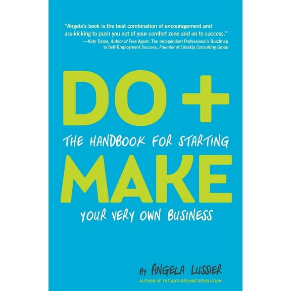 Do Make: The Handbook for Starting Your Very Own Business, (Paperback)