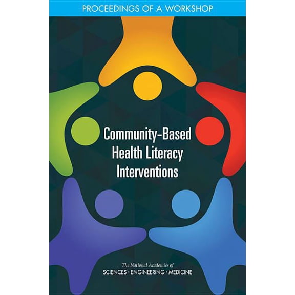 Community-Based Health Literacy Interventions: Proceedings of a Workshop (Paperback)