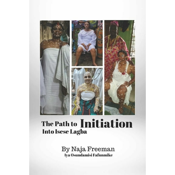The Path to Initiation Into Isese Lagba, (Paperback)