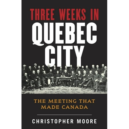 The History of Canada Series: Three Weeks in Quebec City -