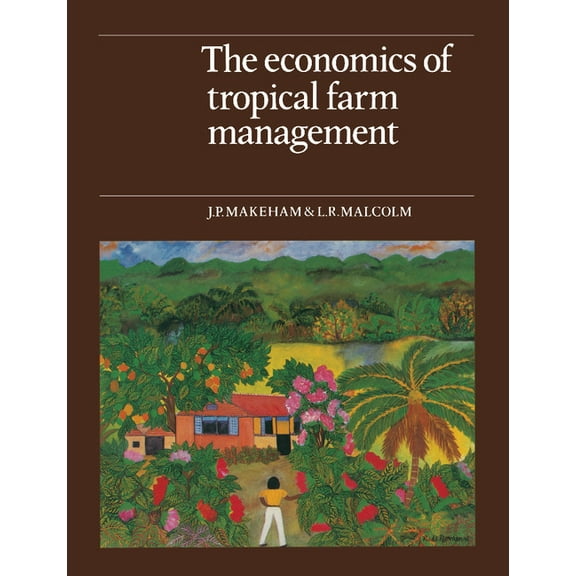 The Economics of Tropical Farm Management, (Paperback)