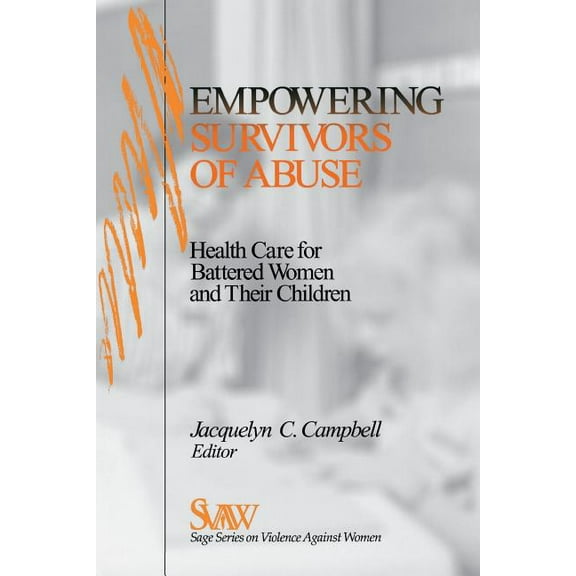 Sage Violence Against Women Empowering Survivors of Abuse: Health Care for Battered Women and Their Children, Book 10, (Paperback)