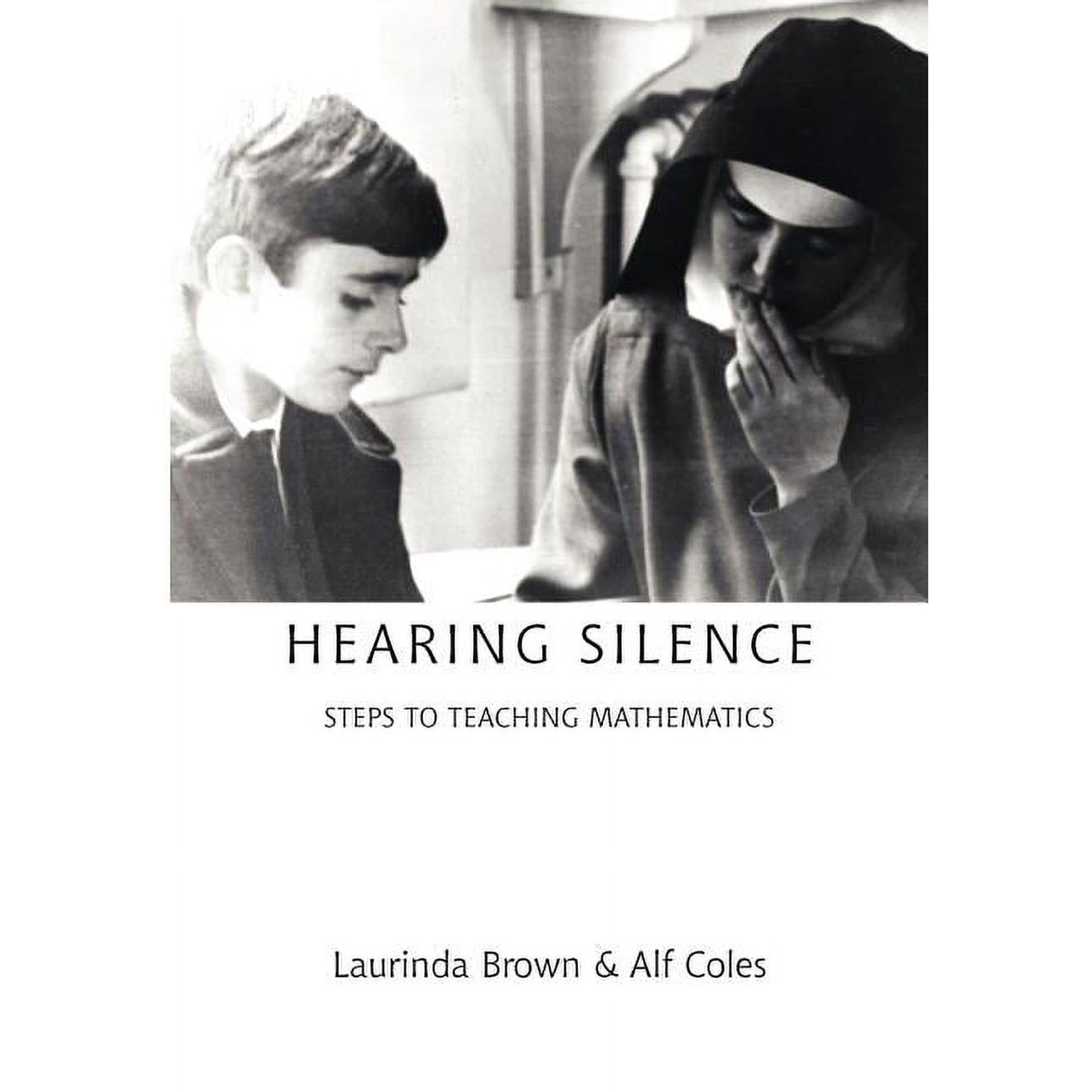 Hearing Silence: Learning to Teach Mathematics, (Paperback)