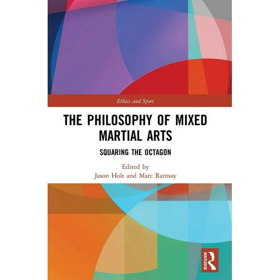 Ethics and Sport The Philosophy of Mixed Martial Arts: Squaring the Octagon, (Hardcover)