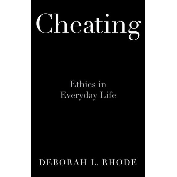 Cheating: Ethics in Everyday Life, (Hardcover)