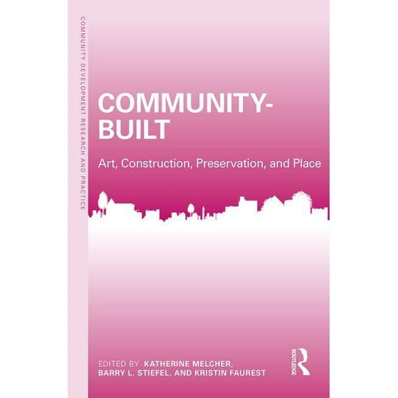 Community Development Research and Pract Community-Built: Art, Construction, Preservation, and Place, (Paperback)