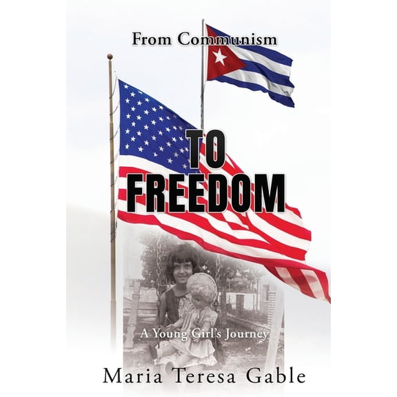 From Communism To Freedom: A Young Girl's Journey, (Paperback)