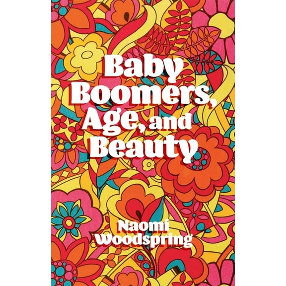 Baby Boomers, Age, and Beauty, (Paperback)