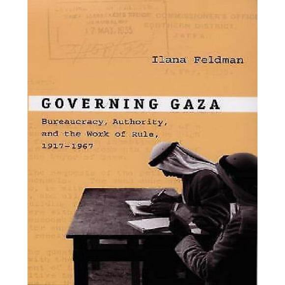 Gouverner Gaza, Bureaucratie, Autorité et Œuvre du Pouvoir, 1917-1967
