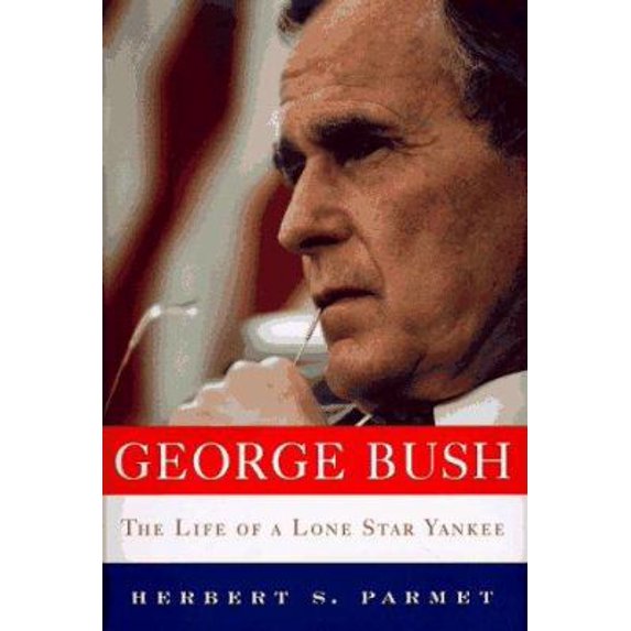 Pre-Owned George Bush: The Life of a Lone Star Yankee (Hardcover) 068419452X 9780684194523