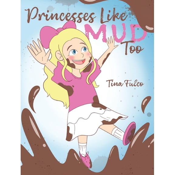 Princesses Like Mud Too, (Hardcover)