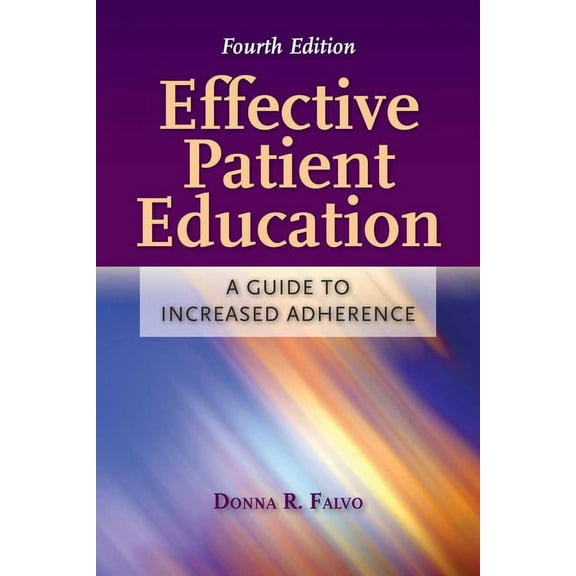 Effective Patient Education: A Guide to Increased Adherence: ., (Paperback)