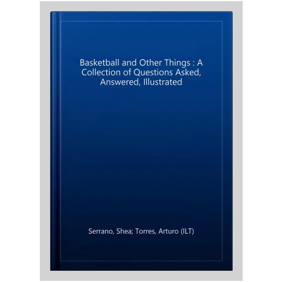 Pre-Owned Basketball (and Other Things): A Collection of Questions Asked, Answered, Illustrated (Hardcover) 1419743198 9781419743191
