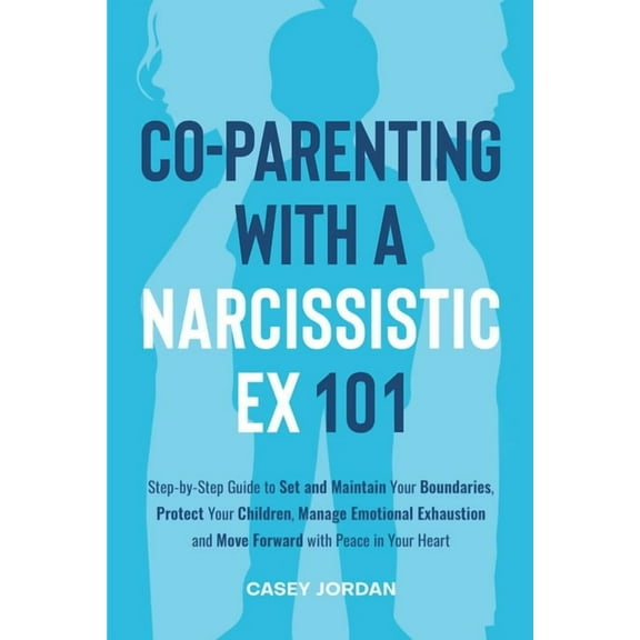 Co-Parenting with a Narcissistic Ex 101, (Paperback)
