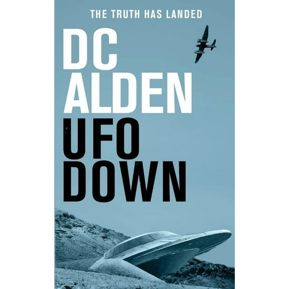 UFO Down: A Sci-Fi Mystery Thriller, (Paperback)