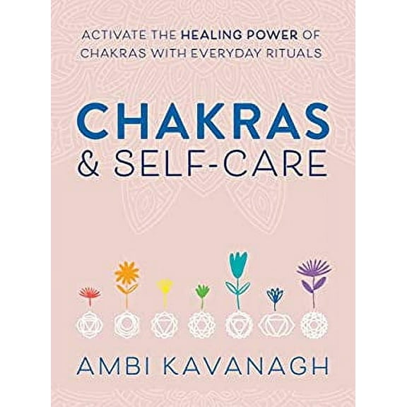 Pre-Owned Chakras and Self-Care : Activate the Healing Power of Chakras with Everyday Rituals 9780593196687 Used