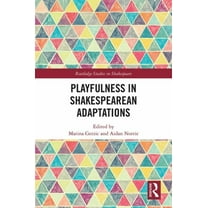 Routledge Studies in Shakespeare Playfulness in Shakespearean Adaptations, (Hardcover)